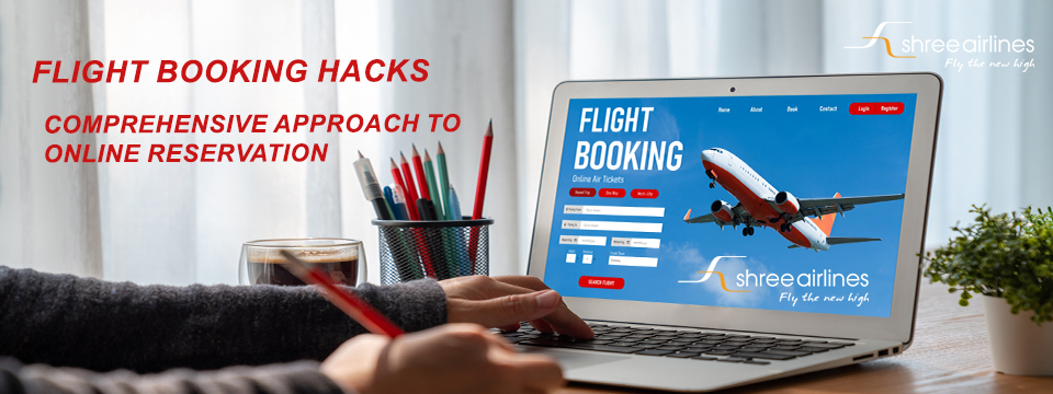 Flight Booking Hacks: A Comprehensive Approach to Online Reservations